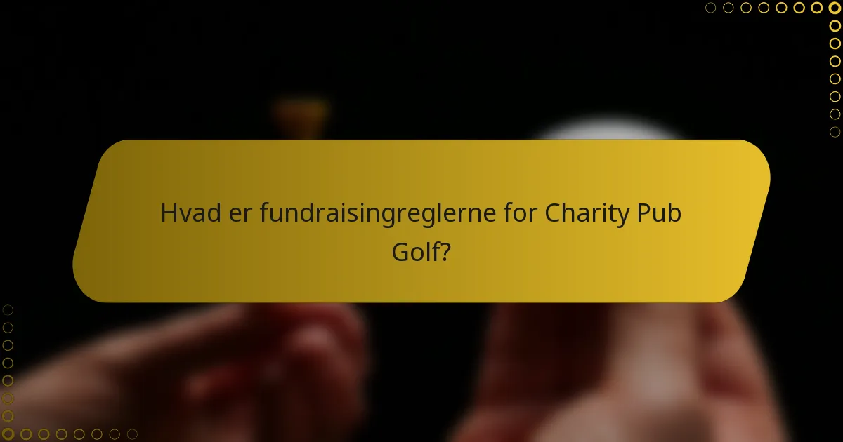 Hvad er fundraisingreglerne for Charity Pub Golf?