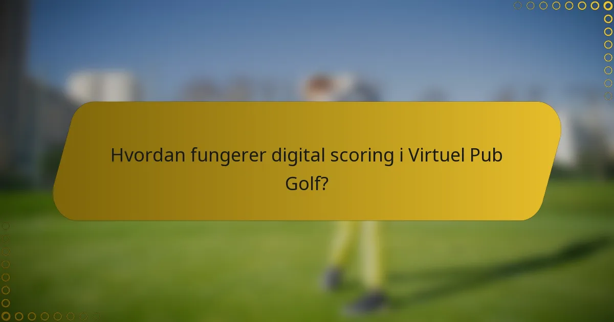 Hvordan fungerer digital scoring i Virtuel Pub Golf?